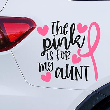 The Pink is for My Aunt Car Sticker Window Decal for Female Girls Pink Ribbon Supplies Vinyl Car Decal Trucks Decor Bumper Sticker Customized Fighter Gifts Laptops Car Window Stickers