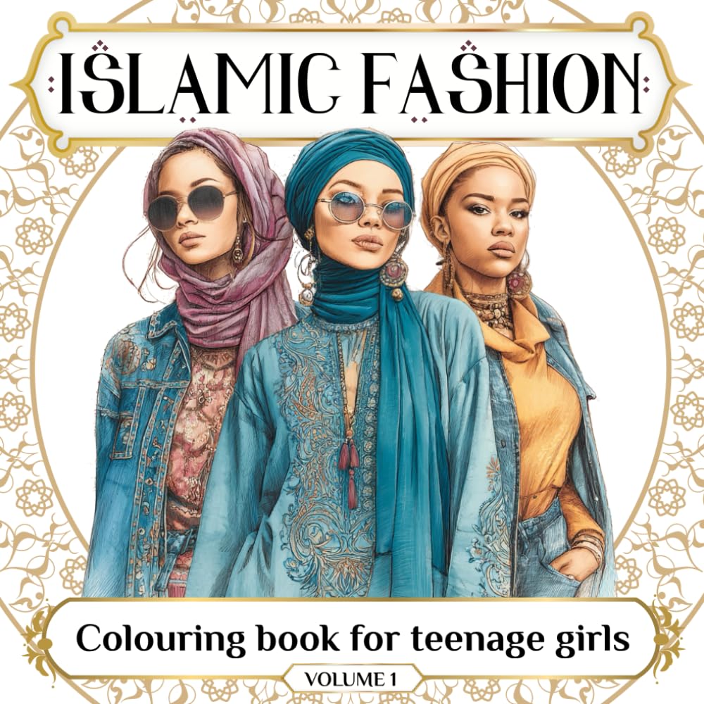 Islamic Fashion Coloring Book for Teenage Girls: Modest Fashion Coloring Book for Muslim Teens – A Creative and Relaxing Islamic Gift for Girls and Eid