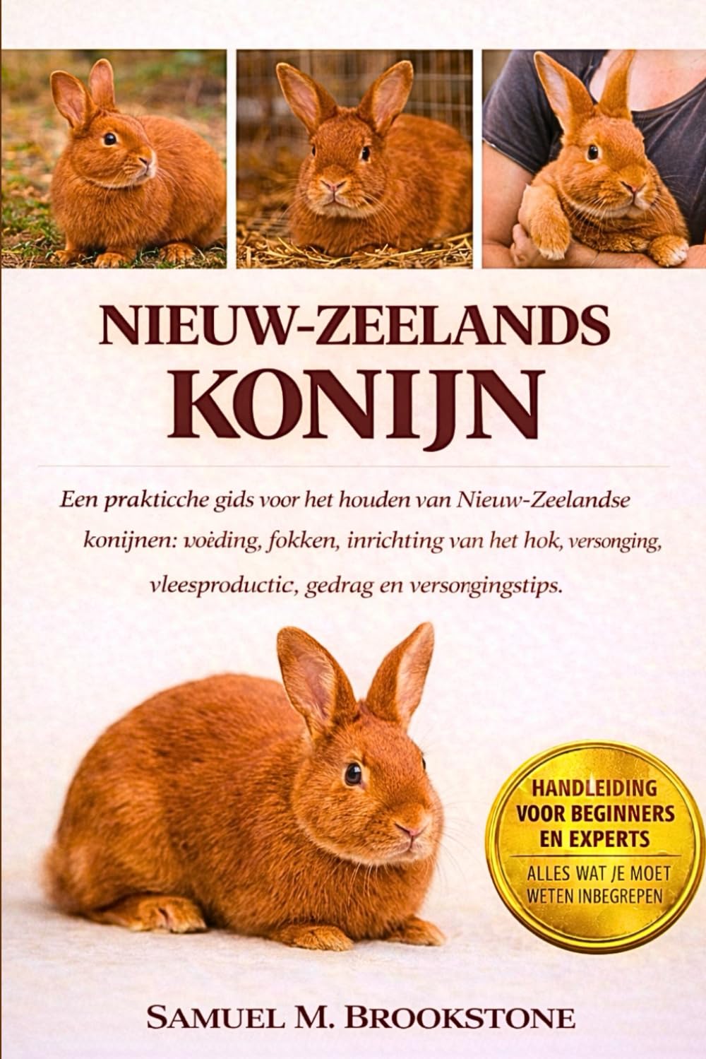NIEUW-ZEELANDS KONIJN: Een praktische gids voor het houden van Nieuw-Zeelandse konijnen: voeding, fokken, inrichting van het hok, verzorging, vleesproductie, gedrag en verzorgingstips.