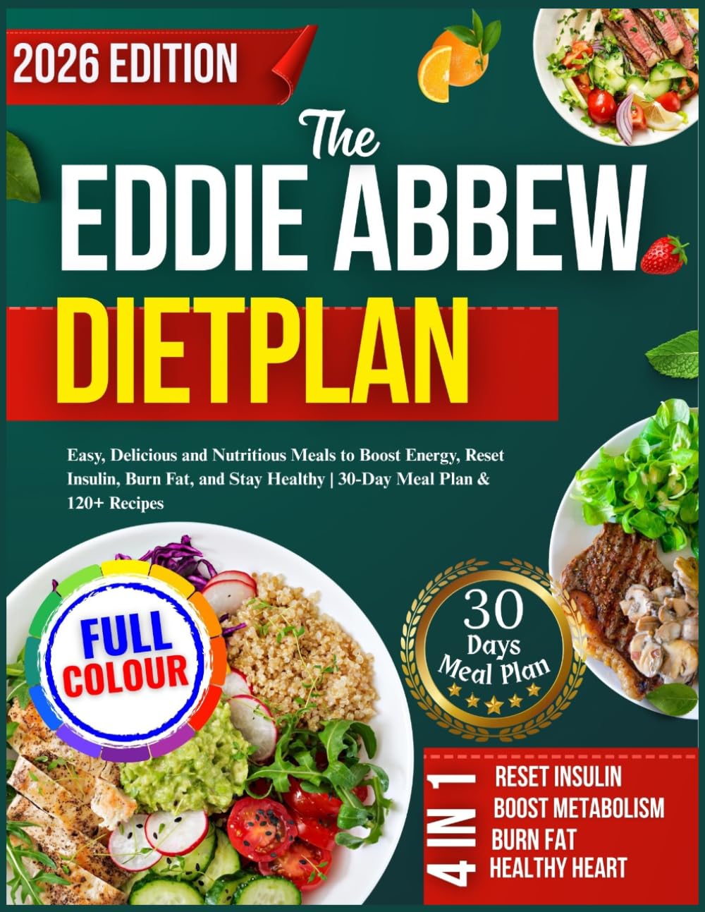 The Eddie Abbew Dietplan: Easy, Delicious and Nutritious Meals to Boost Energy, Reset Insulin, Burn Fat, and Stay Healthy | 30-Day Meal Plan & 120+ Recipes