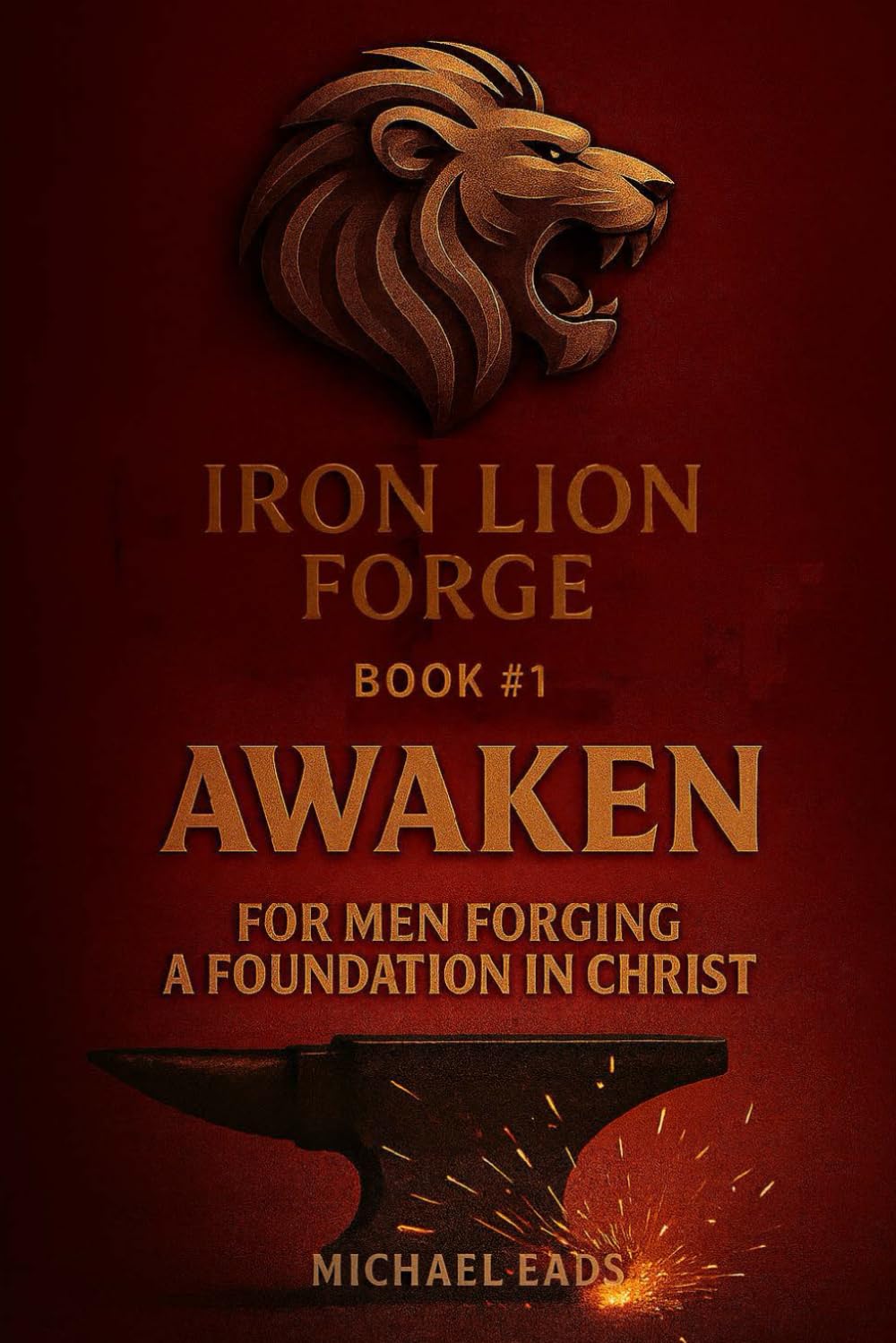 IRON LION FORGE: AWAKEN: Book 1 of the Iron Lion Forge Series