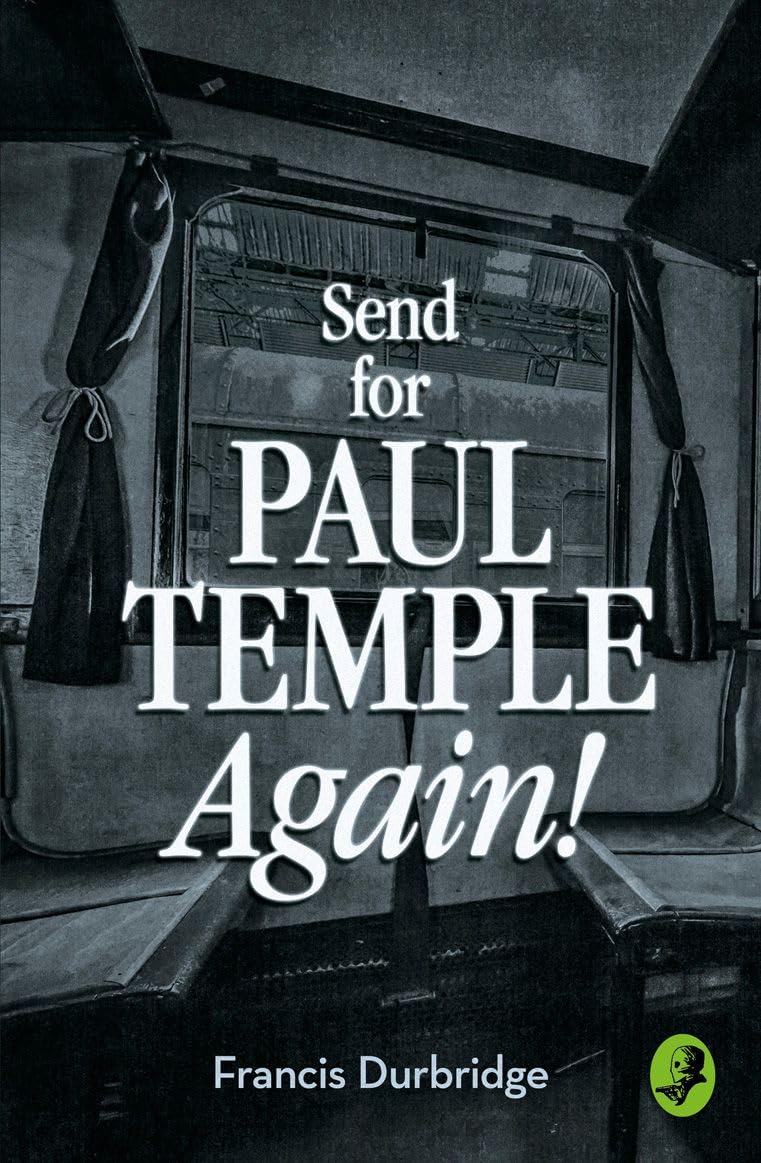 SEND FOR PAUL TEMPLE AGAIN (A Paul Temple Mystery)