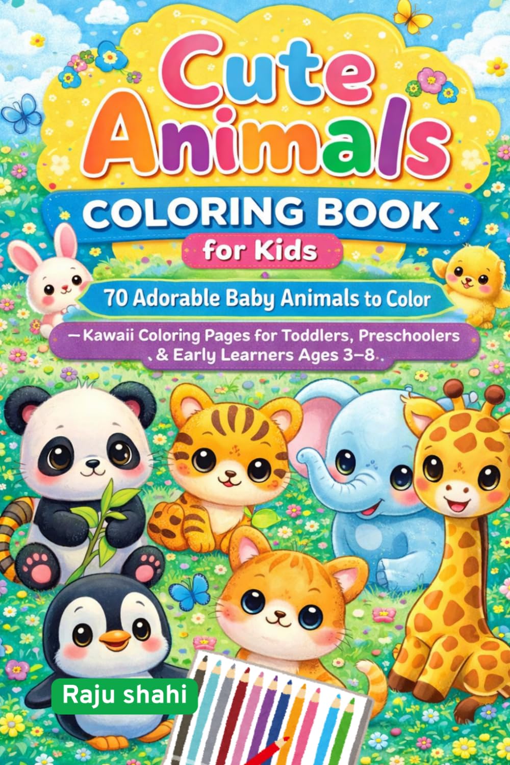 Cute Animals Coloring Book for Kids: 70 Adorable Baby Animals to Color — Kawaii Coloring Pages for Toddlers, Preschoolers & Early Learners Ages 3-8