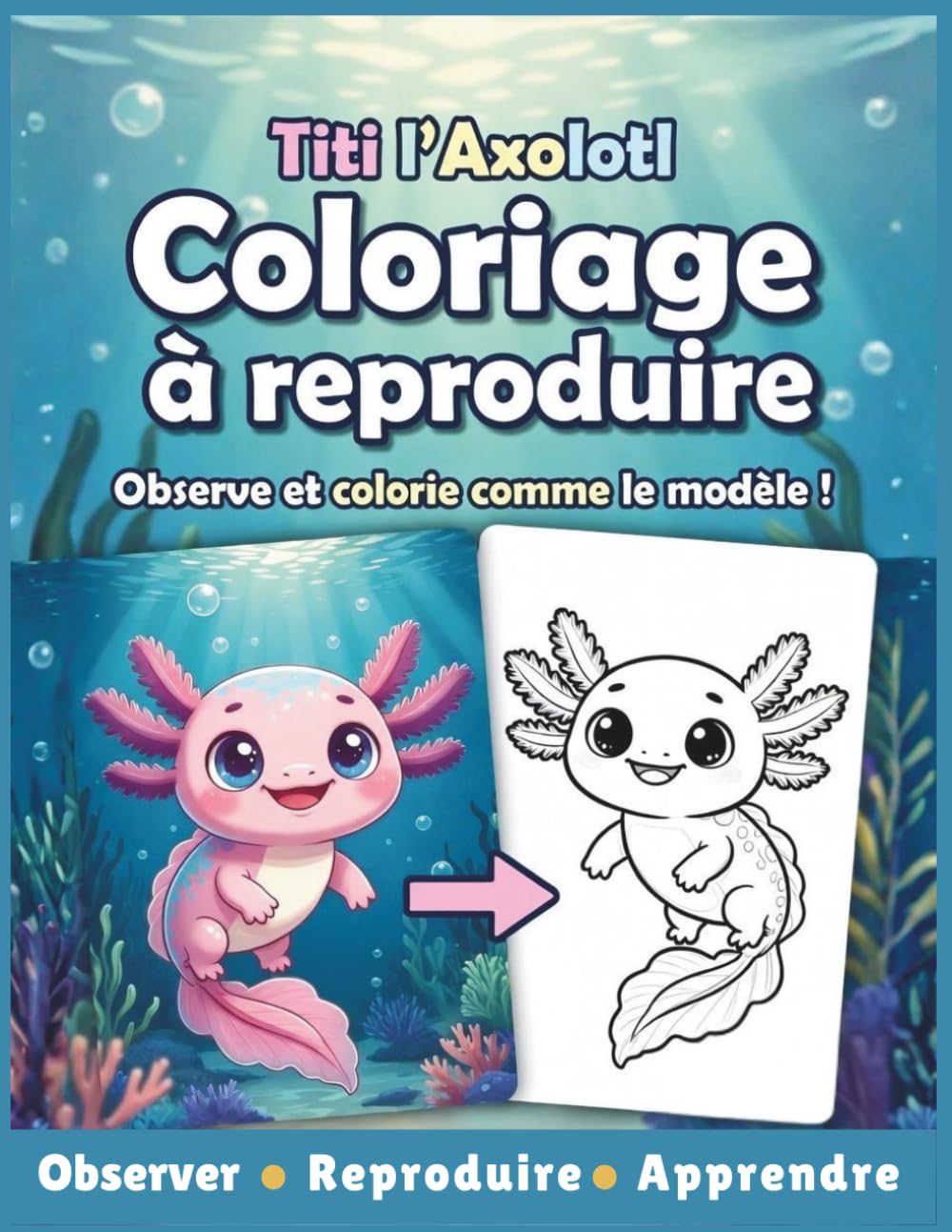 Titi l’Axolotl – Coloriage à reproduire enfants 3–6 ans : Observer, mémoriser et reproduire | Cahier éducatif ludique: Modèles en couleur, défis ... | Cahier d’activités éducatif avec Titi)