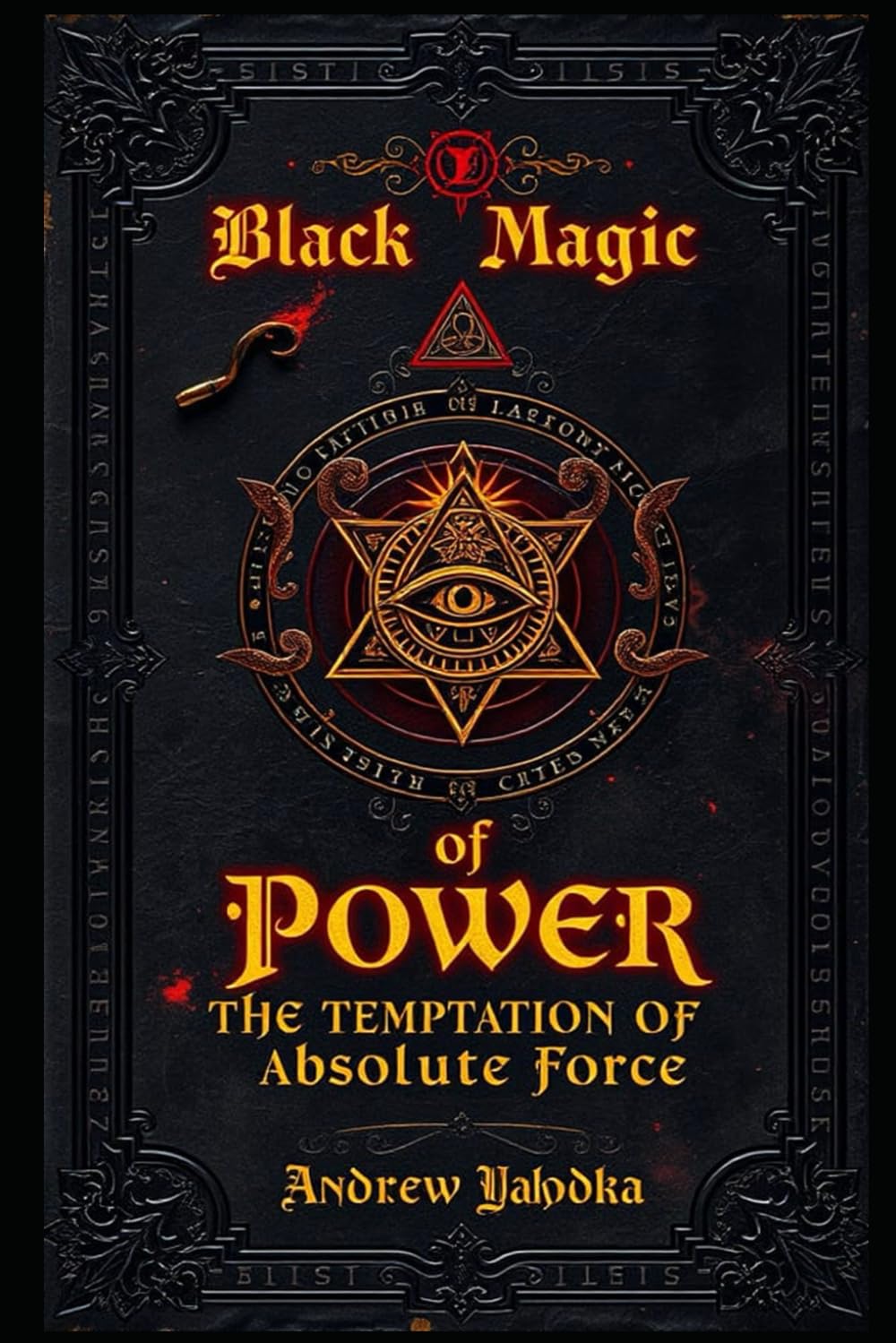 Black Magic of Power: The Temptation of Absolute Force (Black Magic: The Art of Absolute Power)