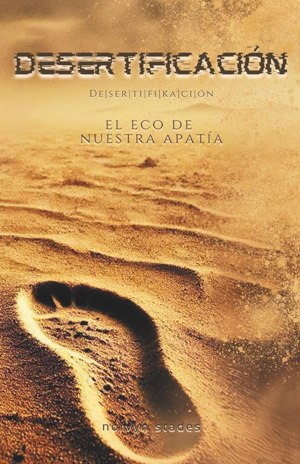 Desertificación: el eco de nuestra apatía