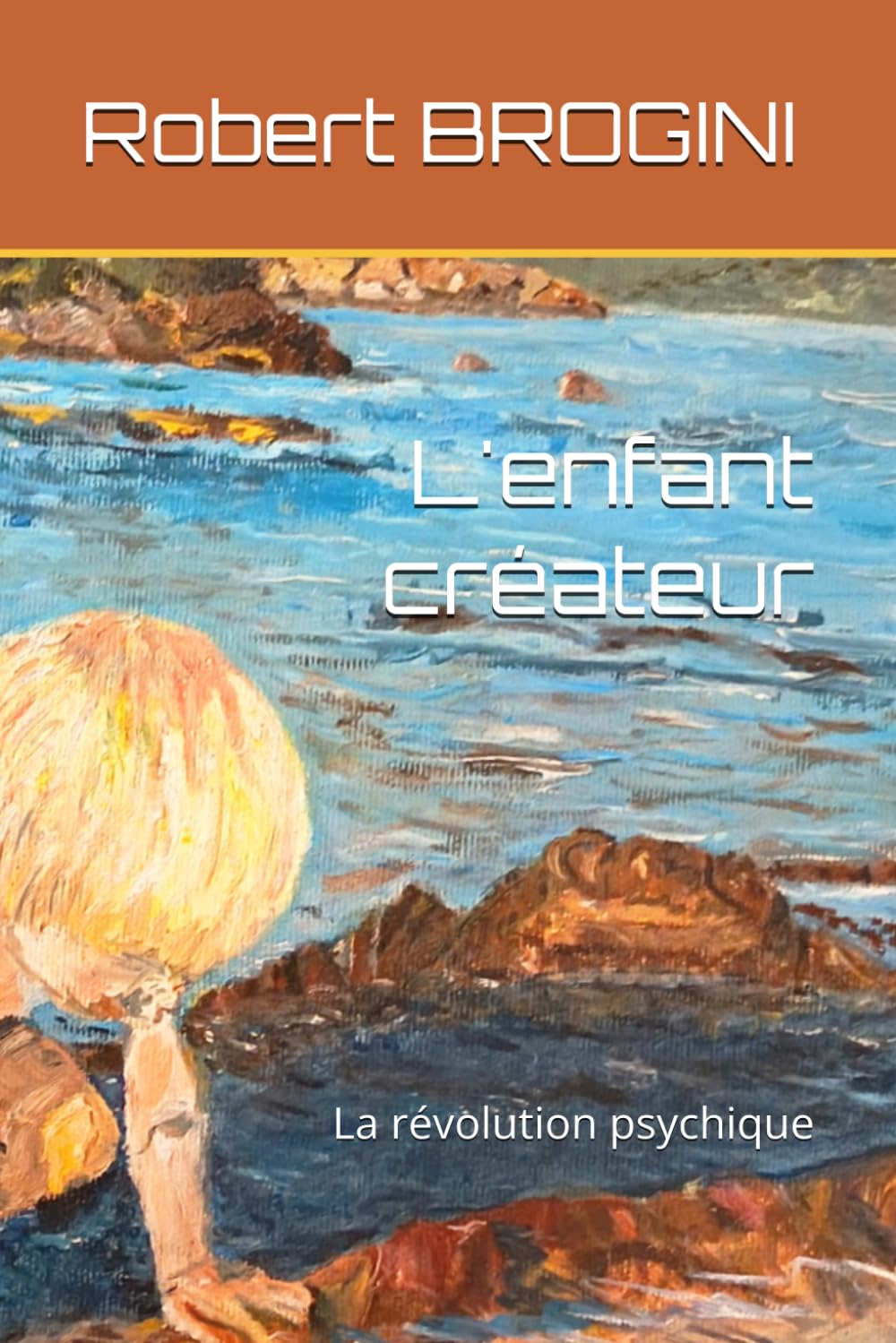 L'enfant créateur: La révolution psychique