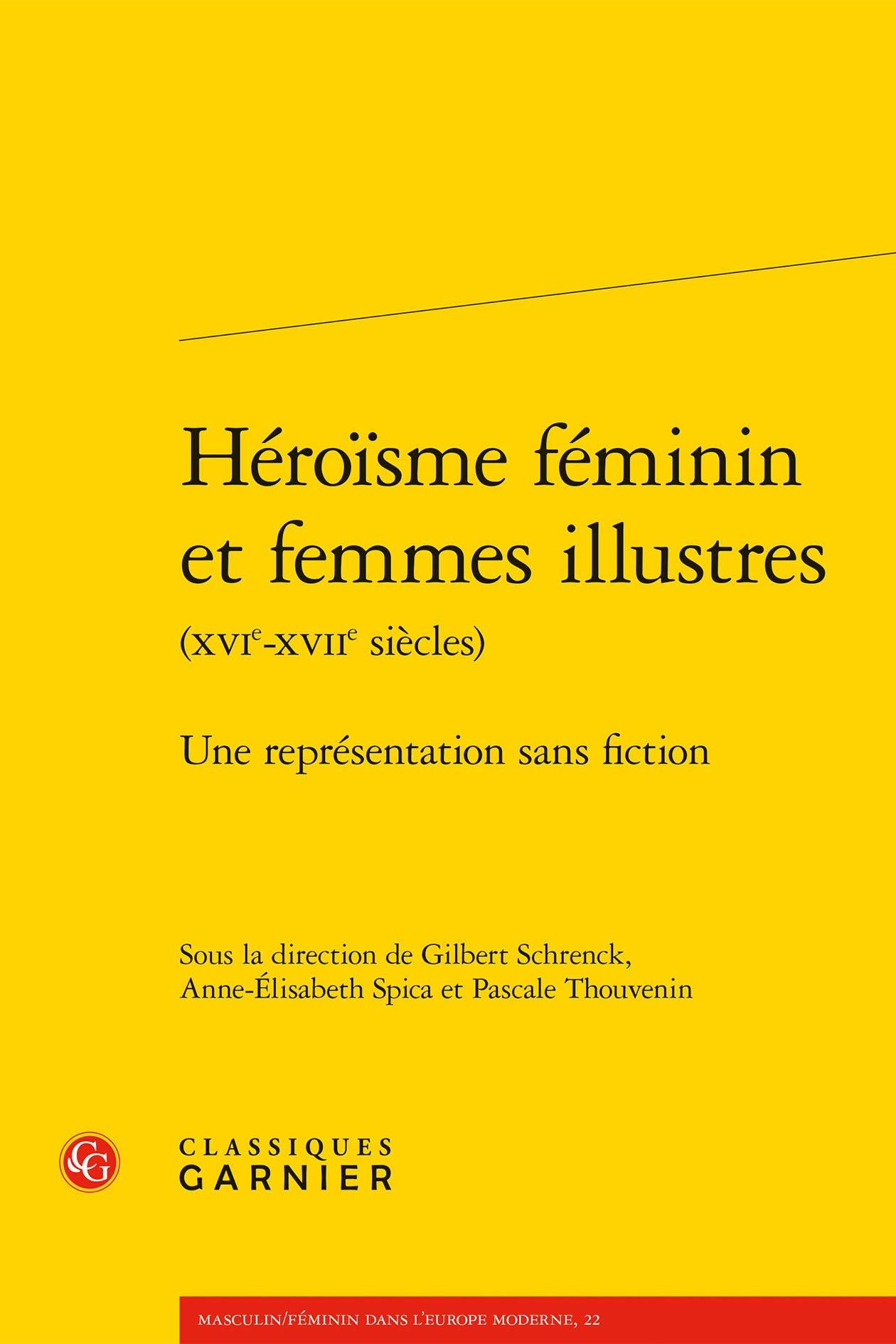 Heroisme Feminin Et Femmes Illustres: Une Representation Sans Fiction: UNE REPRÉSENTATION SANS FICTION