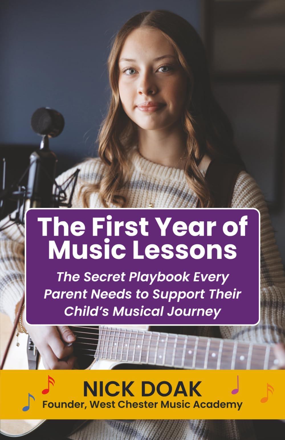 The First Year of Music Lessons: The Secret Playbook Every Parent Needs to Support Their Child’s Musical Journey