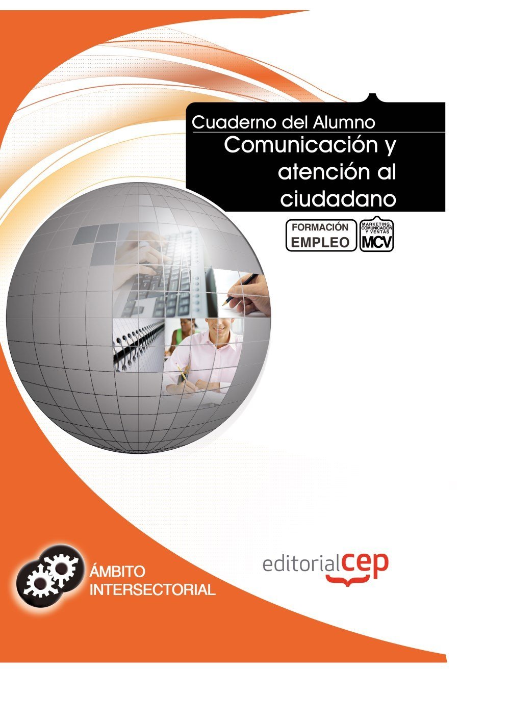Cuaderno del Alumno Comunicación y atención al ciudadano. Formación para el Empleo