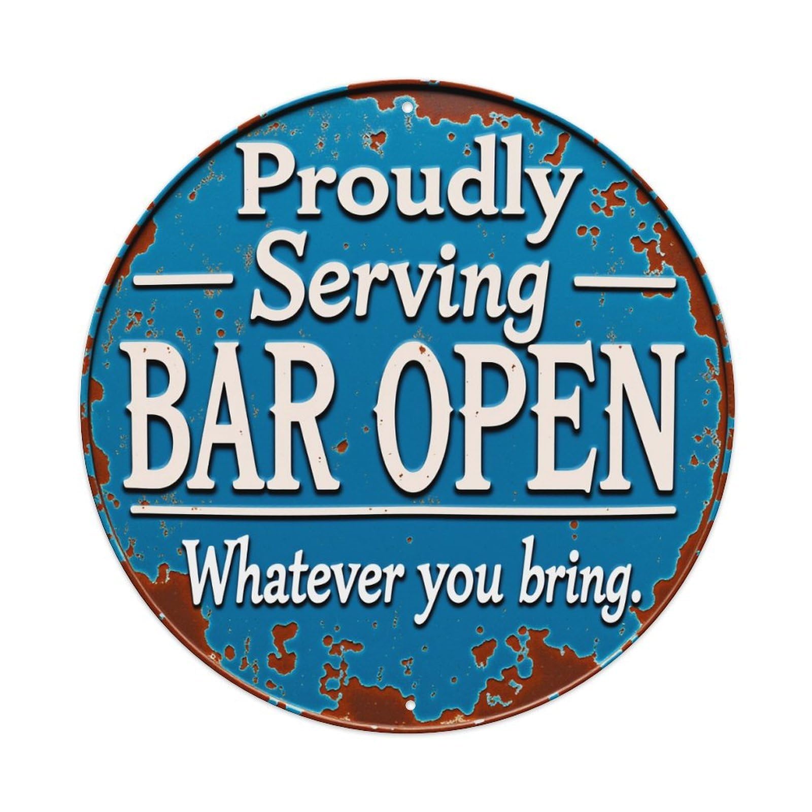 Proudly Serving Bar Open Whatever You Bring Vintage Metal Tin Sign Retro Wall Decor for Home Bar Garage Cafe, Indoor & Outdoor Decorative，circle Metal Poster, 8x8 Inch