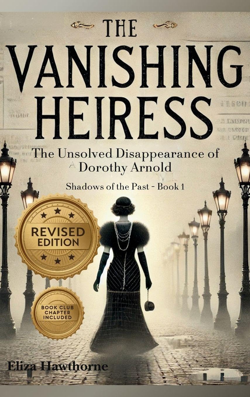 The Vanishing Heiress: The Unsolved Disappearance of Dorothy Arnold: 1 (Shadows of the Past)