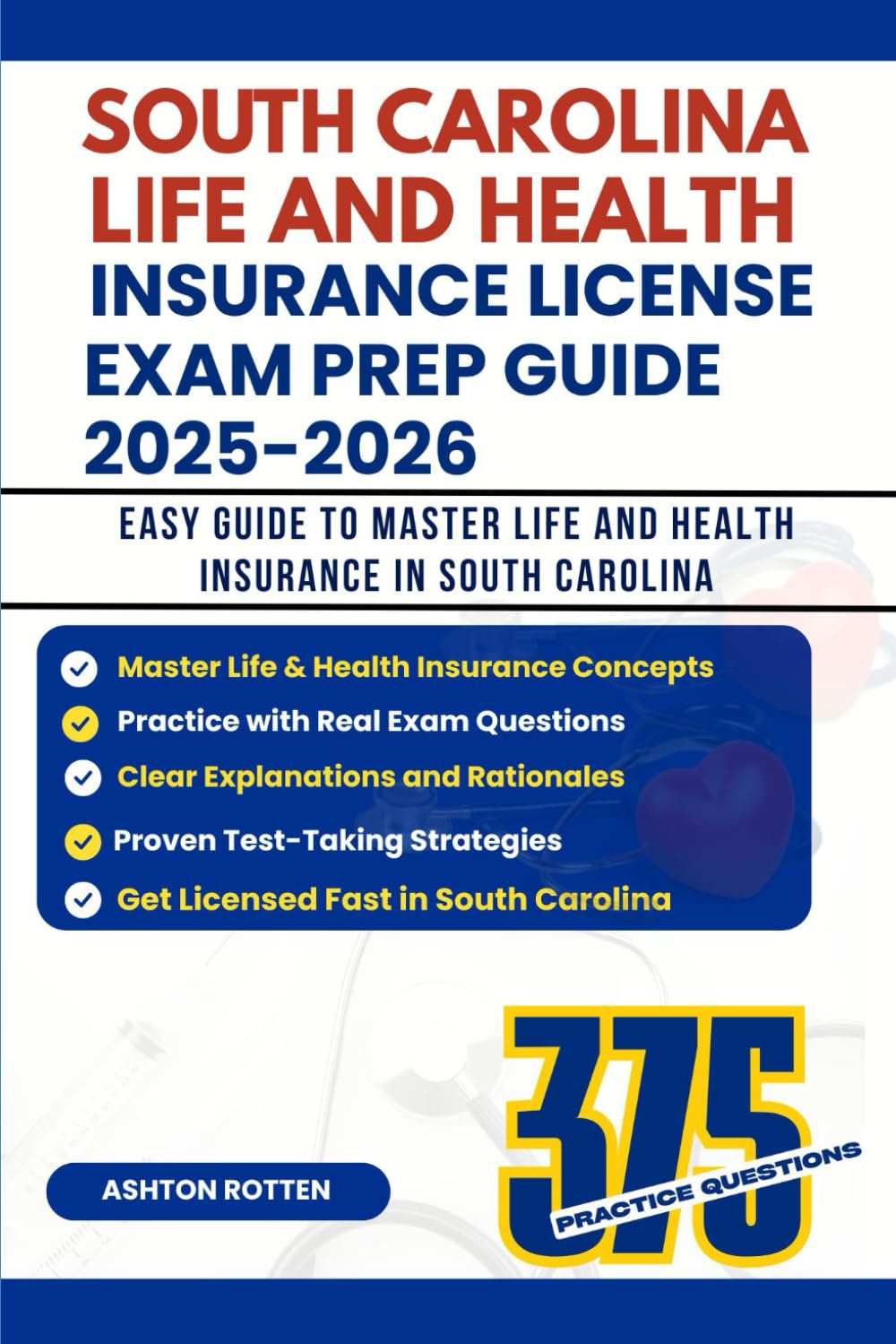 SOUTH CAROLINA LIFE AND HEALTH INSURANCE LICENSE EXAM PREP GUIDE 2025-2026: EASY GUIDE TO MASTER LIFE AND HEALTH INSURANCE IN SOUTH CAROLINA