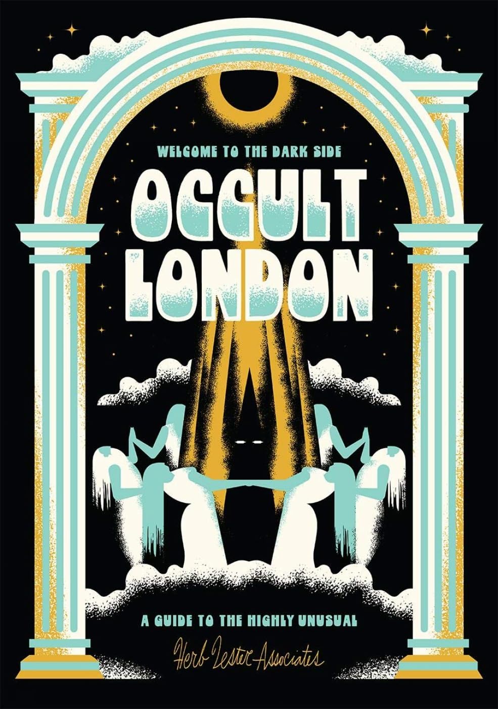 Welcome To The Dark Side: Occult London - 9781999343934