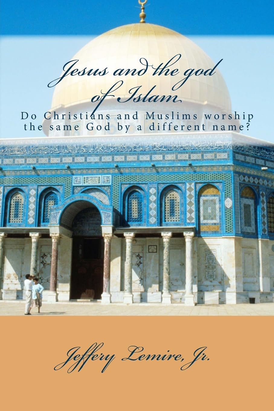 Jesus and the god of Islam: Do Christians and Muslims worship the same God by a different name?: Volume 1 (Ask Your Pastor: A Pastor's Response to Current Issues)