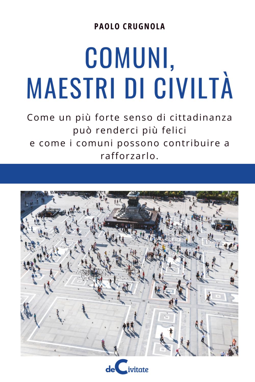 Comuni, maestri di civiltà: Come un forte senso di cittadinanza può renderci più felici e come i comuni possono contribuire a rafforzarlo.