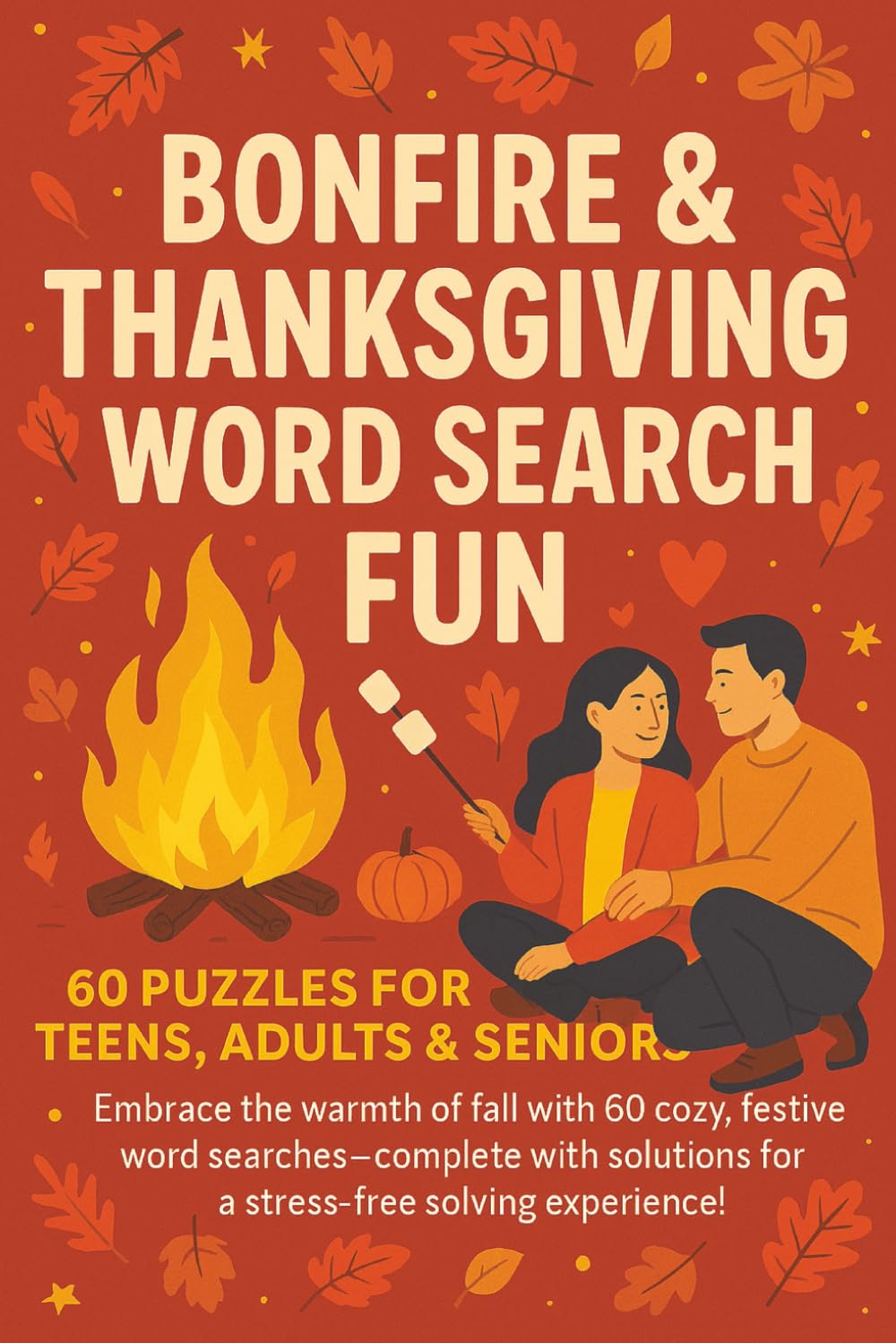 Bonfire & Thanksgiving Word Search Fun: Embrace the warmth of fall with 60 cosy, festive word searches—complete with solutions for a stress-free solving experience! (Terry's Puzzlers)