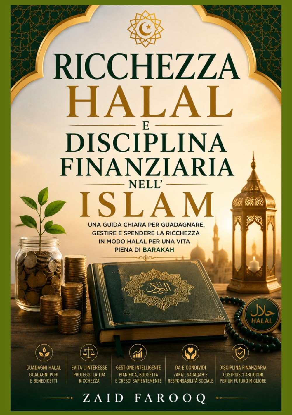 Ricchezza halal e disciplina finanziaria nell'Islam: Comprendere il reddito etico, la spesa responsabile e le abitudini finanziarie a lungo termine ... islamici. (Serie islamica di Zaid Farooq)
