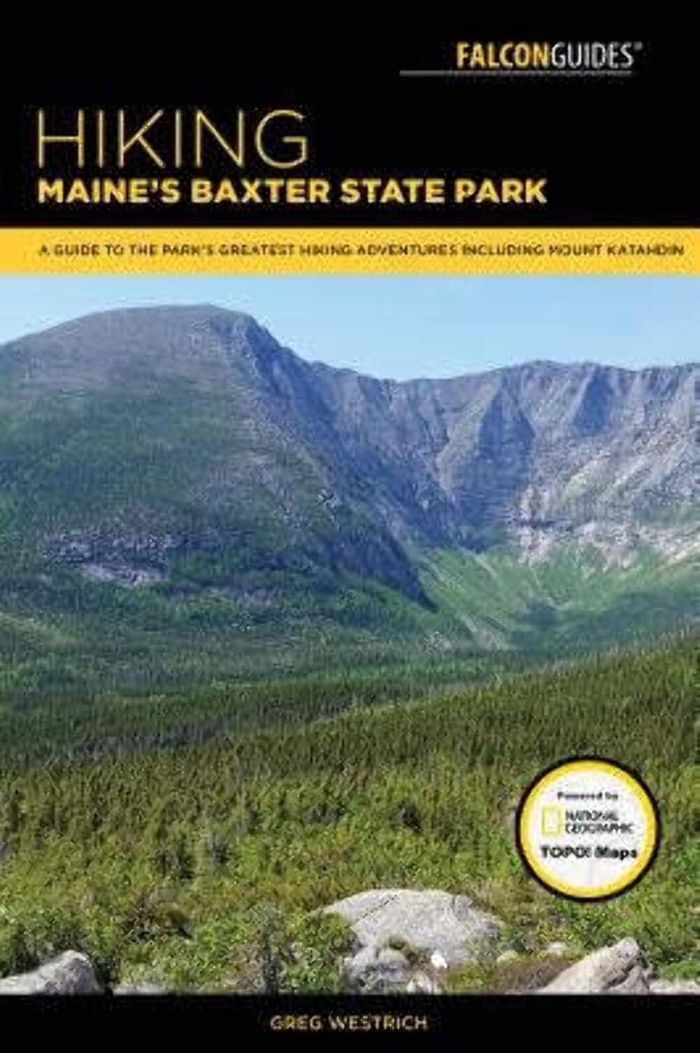 Hiking Maine’s Baxter State Park: A Guide to the Park’s Greatest Hiking Adventures Including Mount Katahdin (Regional Hiking Series)