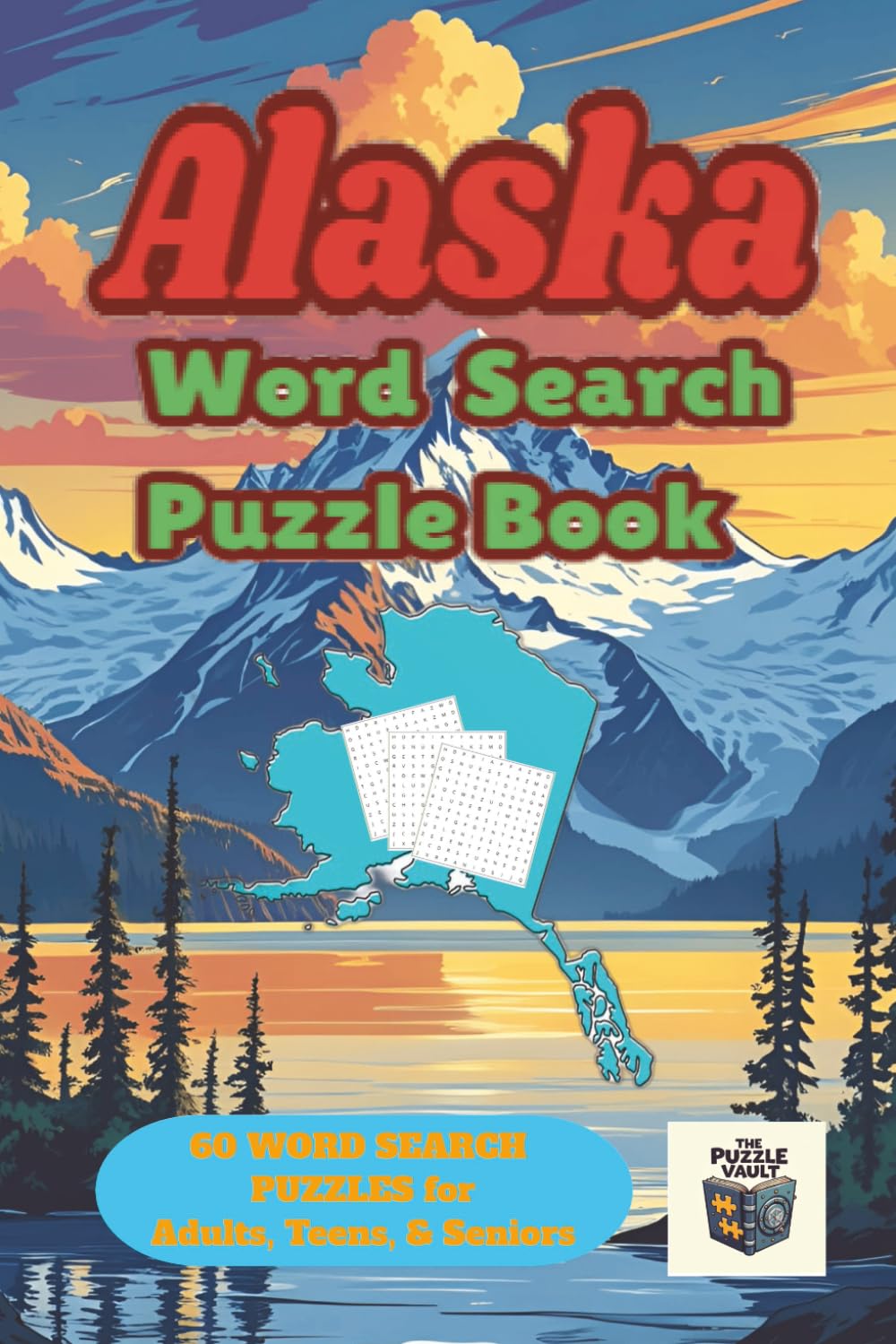 Alaska Word Search Puzzle Book: 60 Word Search Puzzles for Adults, Teens & Seniors - Inspired by Alaska’s Rich History, Nature, & Culture - 6