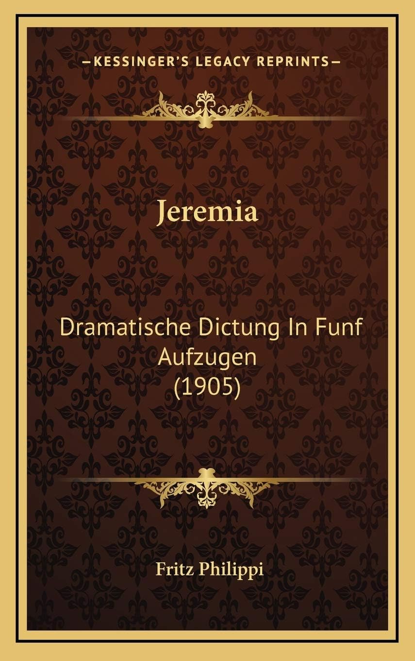 Jeremia: Dramatische Dictung In Funf Aufzugen (1905)