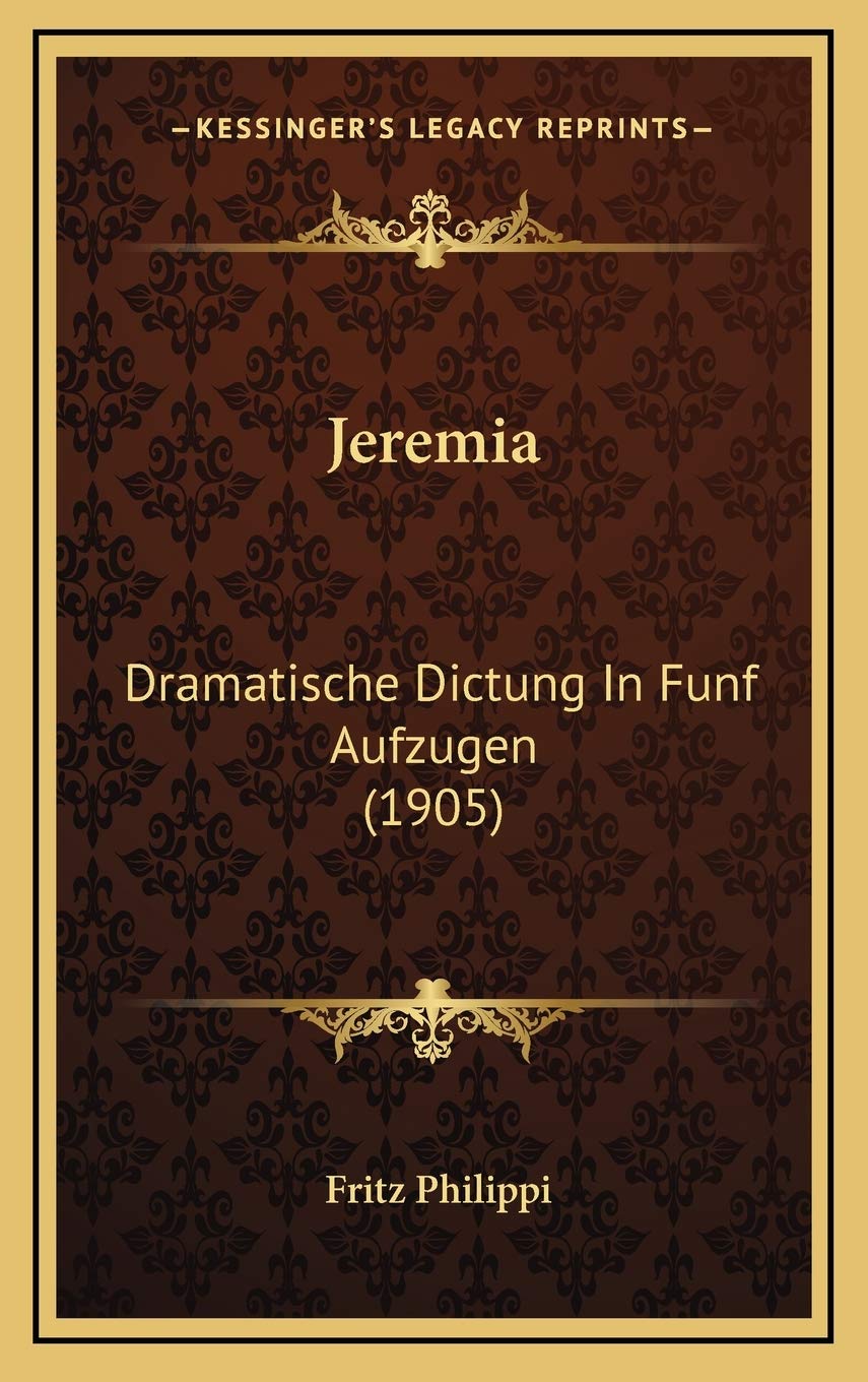 Jeremia: Dramatische Dictung In Funf Aufzugen (1905)