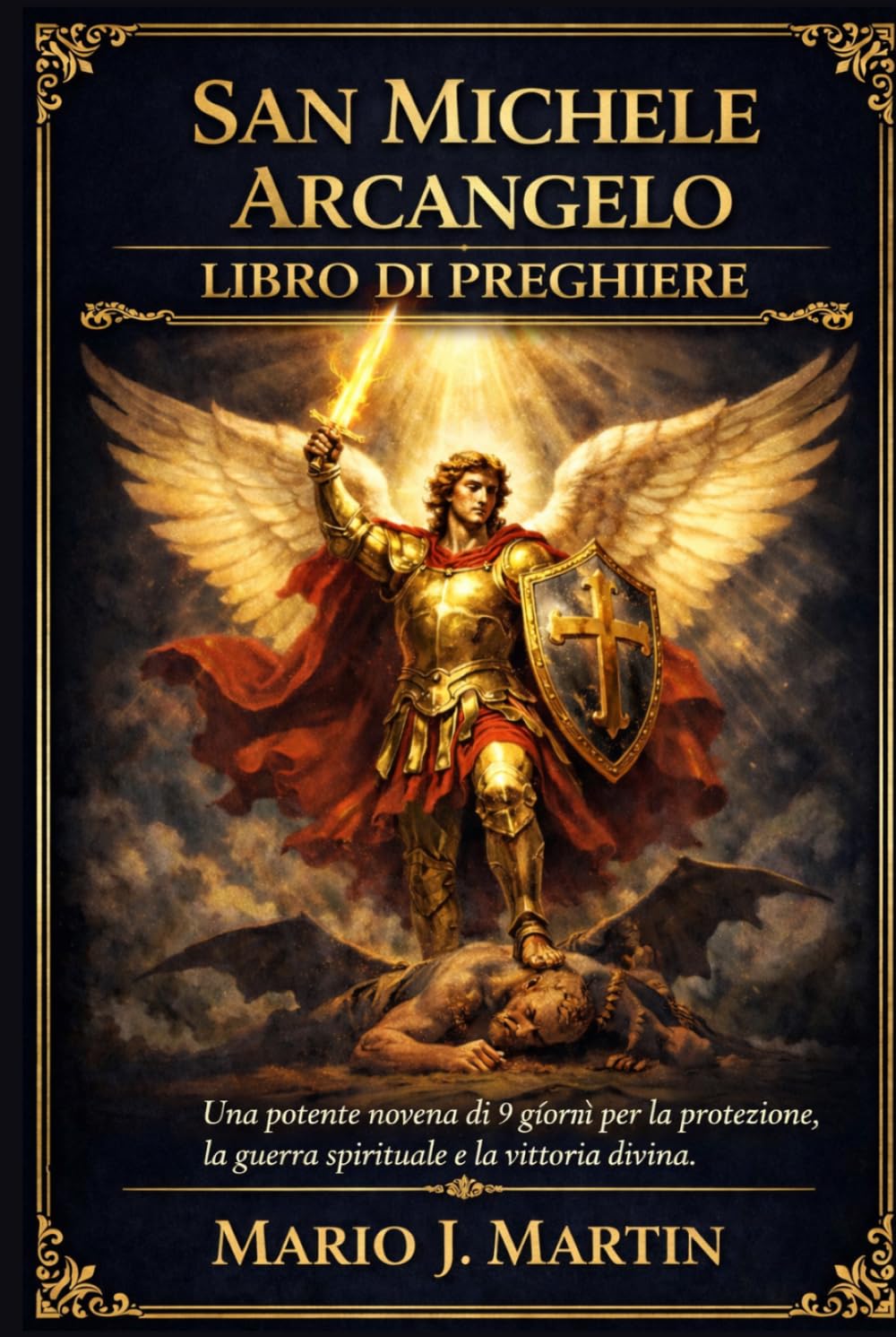 SAN MICHELE ARCANGELO LIBRO DI PREGHIERE: Una potente novena di 9 giorni per la protezione, la guerra spirituale e la vittoria divina.