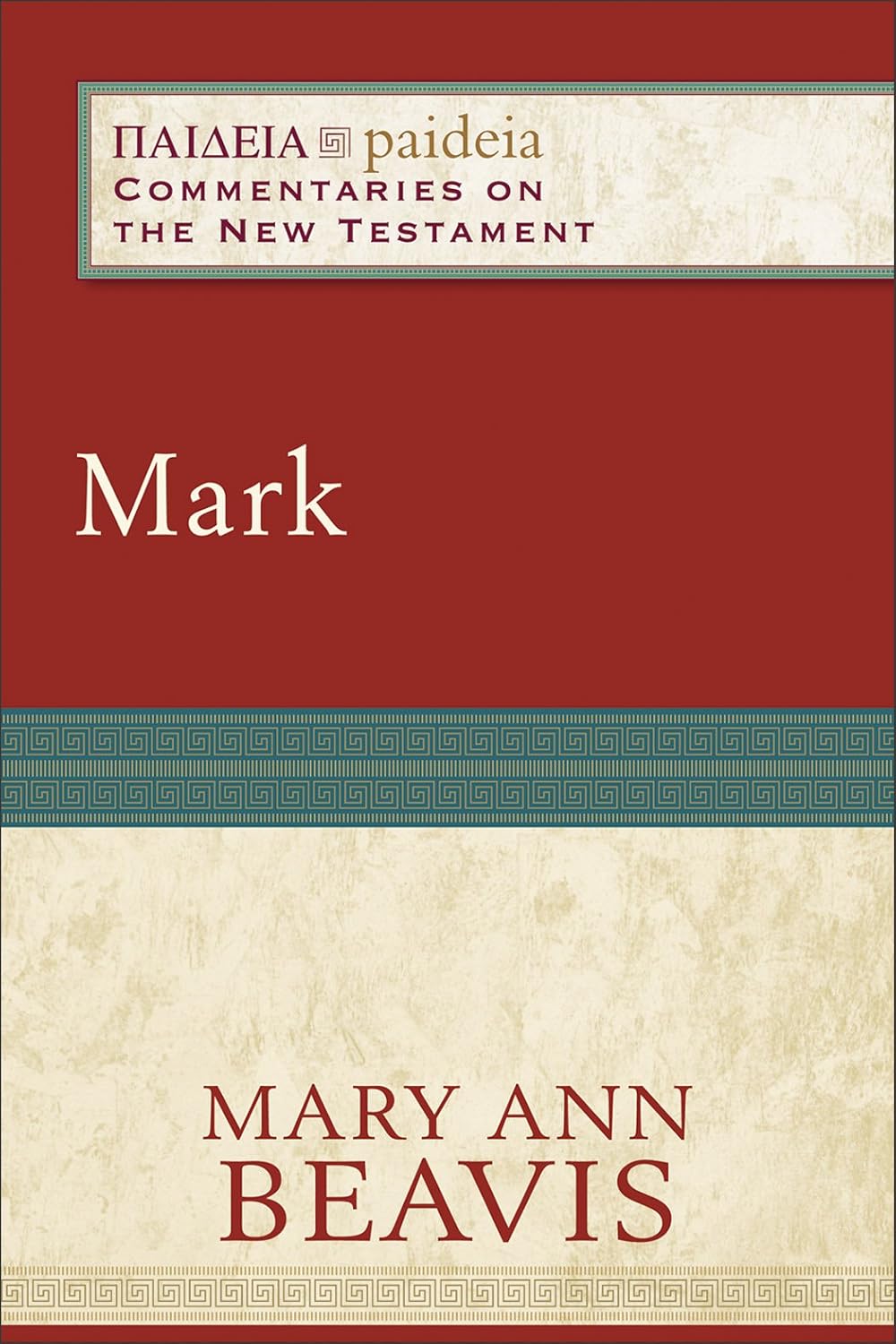 Mark (Paideia: Commentaries on the New Testament): (A Cultural, Exegetical, Historical, & Theological Bible Commentary on the New Testament)
