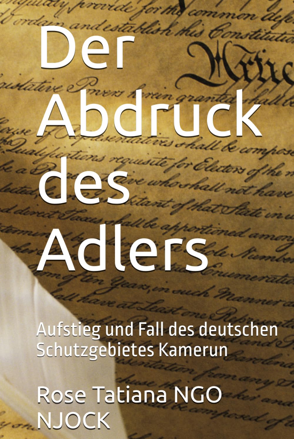Der Abdruck des Adlers: Aufstieg und Fall des deutschen Schutzgebietes Kamerun