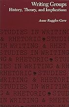 Writing Groups: History, Theory, and Implications (Studies in Writing and Rhetoric)