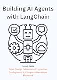 Building AI Agents with LangChain: From Design Patterns to Production Deployment: A Complete Developer Playbook