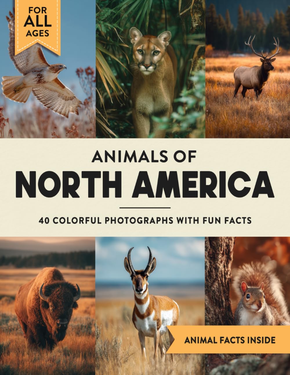 Animals of North America: A Wildlife Picture Book With Fun Facts Including Yellowstone, Mexico & Canada For Kids & Adults