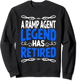 Retirement Ramp Agent Legend Has Retired Sweatshirt