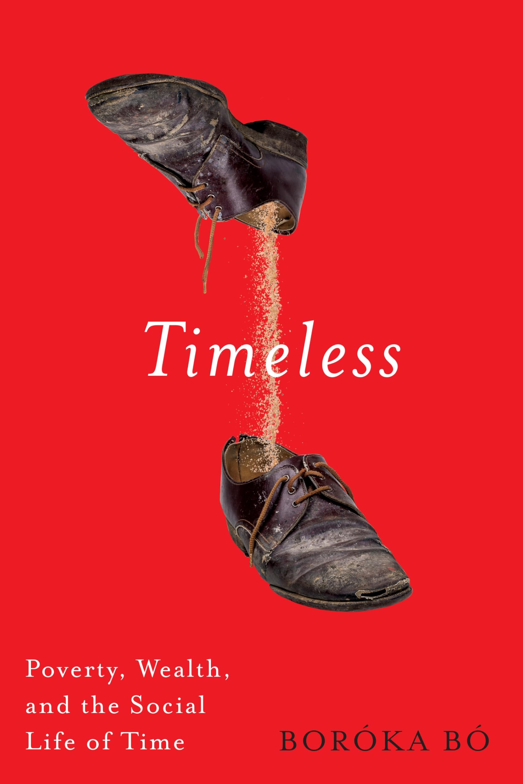 Timeless: Poverty, Wealth, and the Social Life of Time