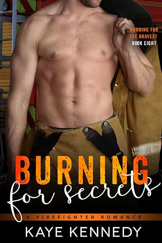 Burning for Secrets: A Brother's Best Friend, Marriage of Convenience Romance (Burning for the Bravest Book 8)