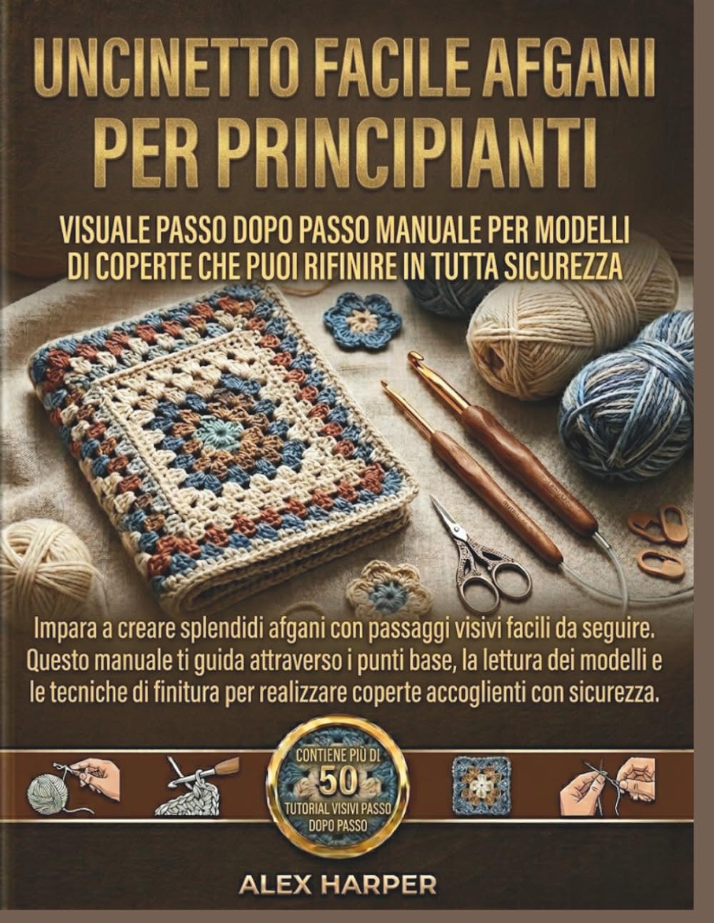 Uncinetto facile Afgani per Principianti: Visuale passo dopo passo Manuale Per Modelli di coperte che puoi rifinire in tutta sicurezza