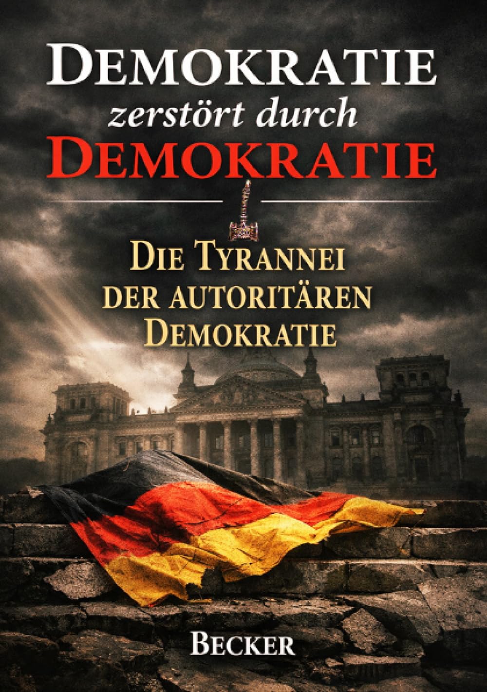 Demokratie zerstört durch Demokratie I Die Tyrannei der autoritären Demokratie: Parallelen zu historischen autoritären Regimen