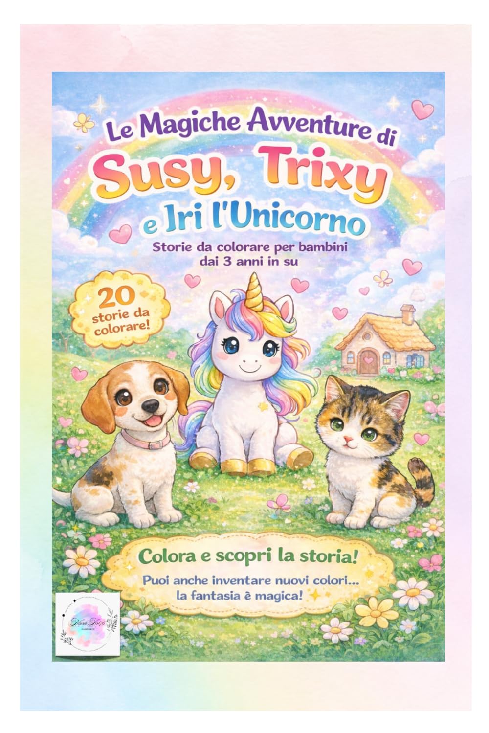 Le Magiche Avventure di Susy, Trixy e Iri l'Unicorno: Storie da Colorare
