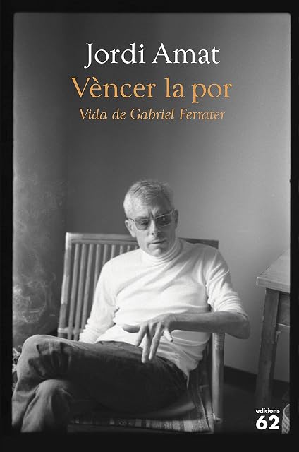 Portada de Vèncer la por. Vida de Gabriel Ferrater