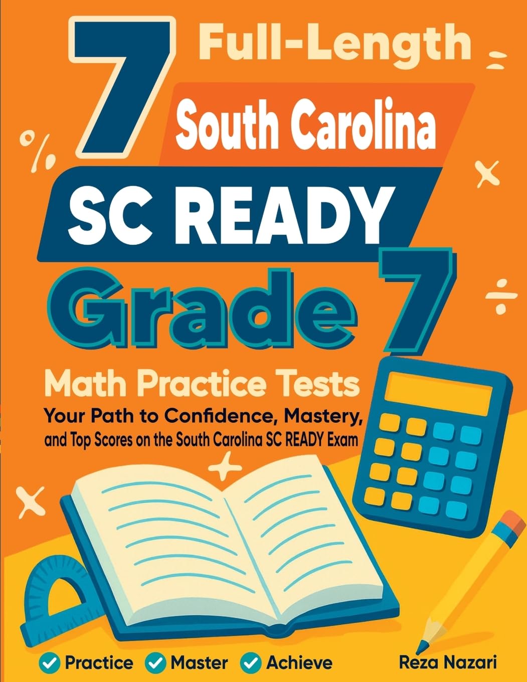 7 Full-Length South Carolina SC READY Grade 7 Math Practice Tests: Your Path to Confidence, Mastery, and Top Scores on the South Carolina SC READY Exam