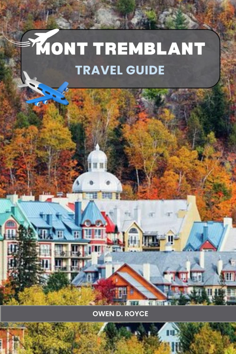 MONT TREMBLANT (Trail and Tles Travel series)