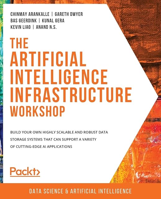 Portada de The Artificial Intelligence Infrastructure Workshop: Build your own highly scalable and robust data storage systems that can support a variety of cutting-edge AI applications