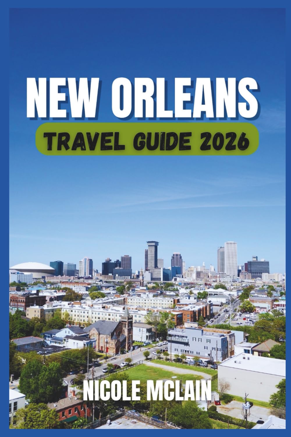 NEW ORLEANS TRAVEL GUIDE 2026