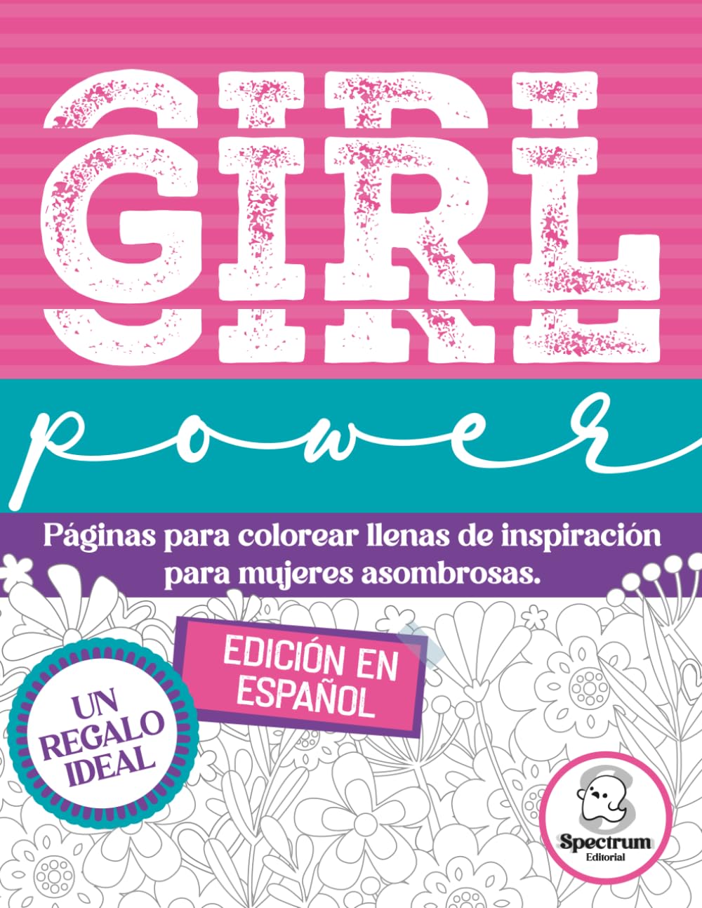 GIRL POWER. Páginas para colorear llenas de inspiración para mujeres asombrosas.