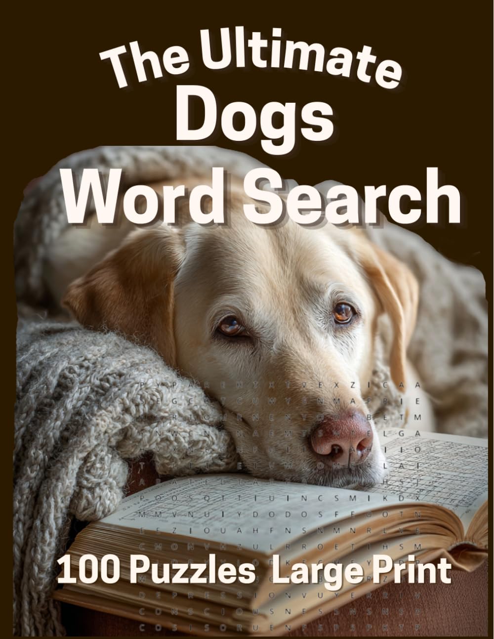 The Ultimate Dogs Word Search: 100 Relaxing Puzzles for Seniors and Dog Lovers, Easy to Read Large Print Activity Book for Adults (Word Search for Adults: Large Print Relaxing Activities)