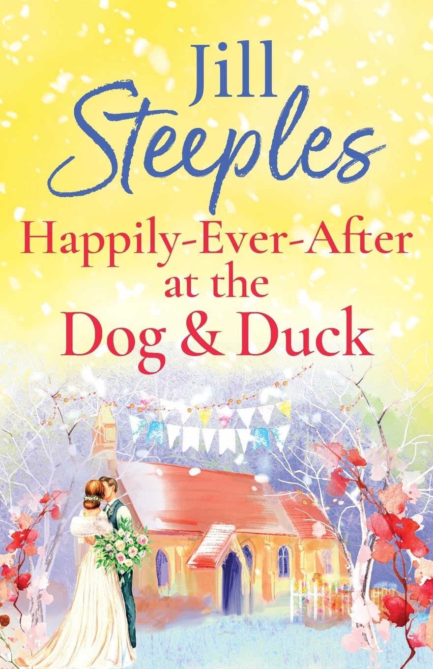 Happily-Ever-After at the Dog & Duck: A beautifully heartwarming romance from Jill Steeples