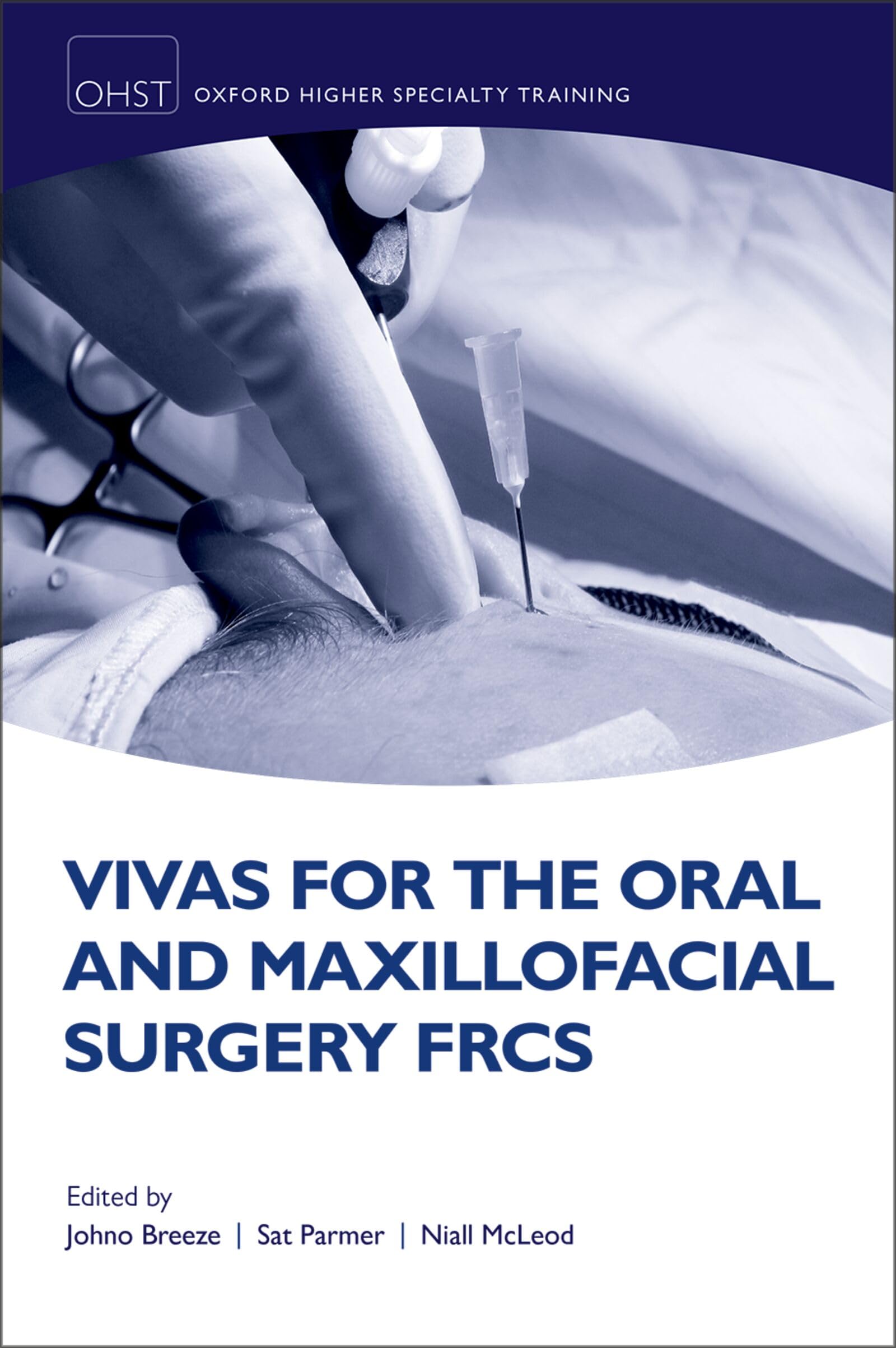 Vivas for the Oral and Maxillofacial Surgery FRCS (Oxford Higher Specialty Training)