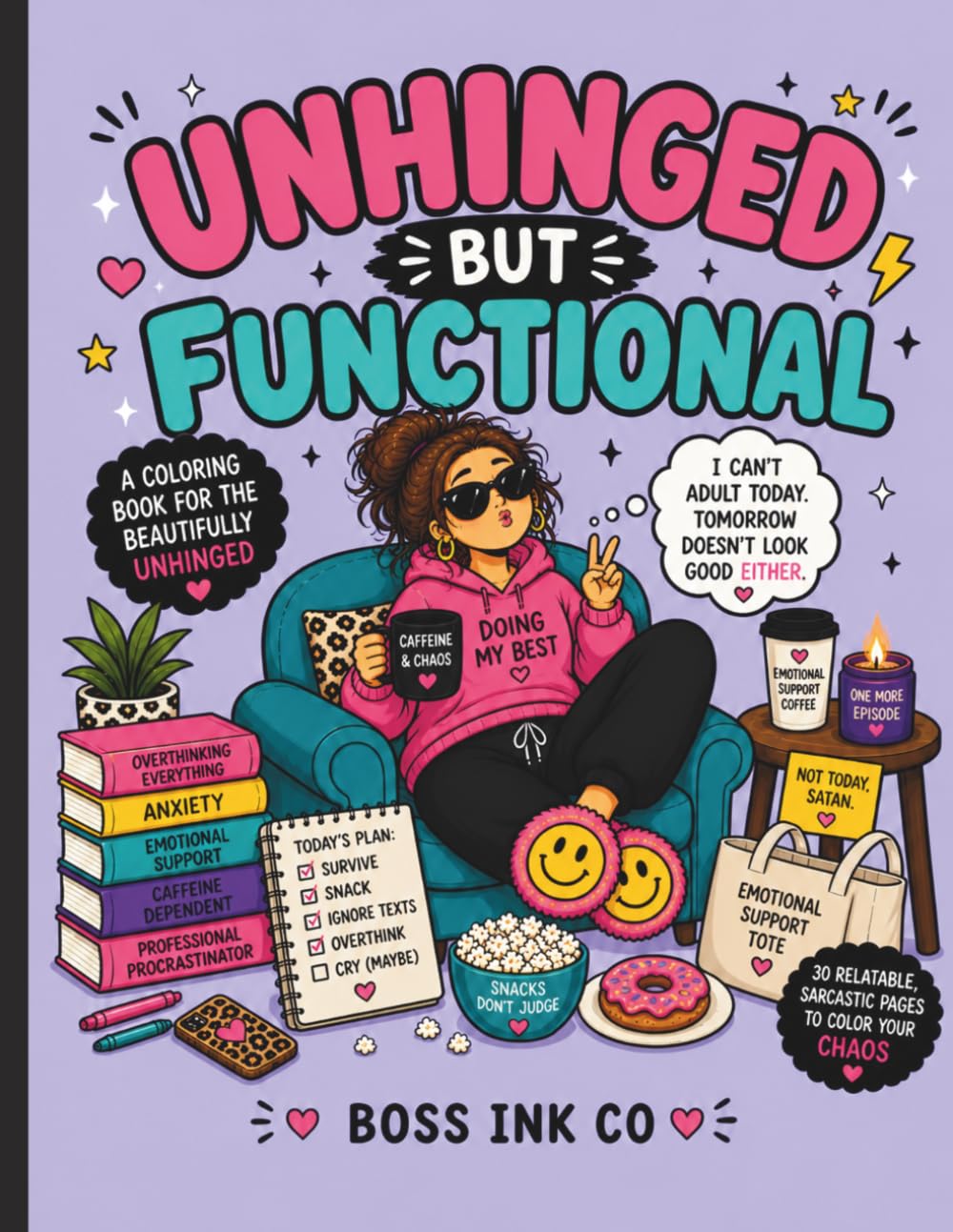 Unhinged But Functional: A sarcastic coloring book for anyone barely holding it together