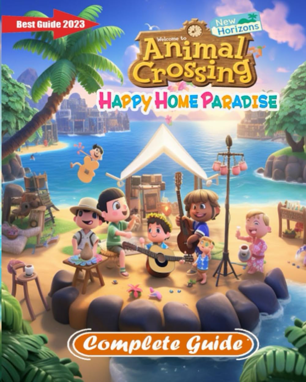 Animal Crossing New Horizons Happy Home Paradise Complete Guide: Secrets, Tips, Tricks, Hints, Guides, And Help