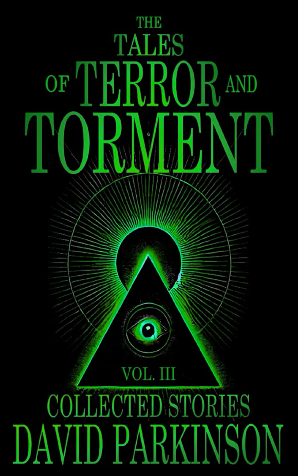 The Tales of Terror and Torment Vol. III: A Horror Short Story Collection